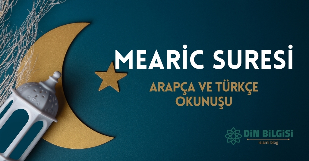Mearic Suresi – Arapça ve Türkçe Okunuşu