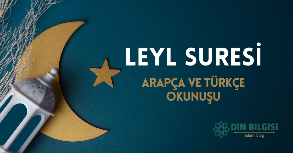 Leyl Suresi – Arapça ve Türkçe Okunuşu