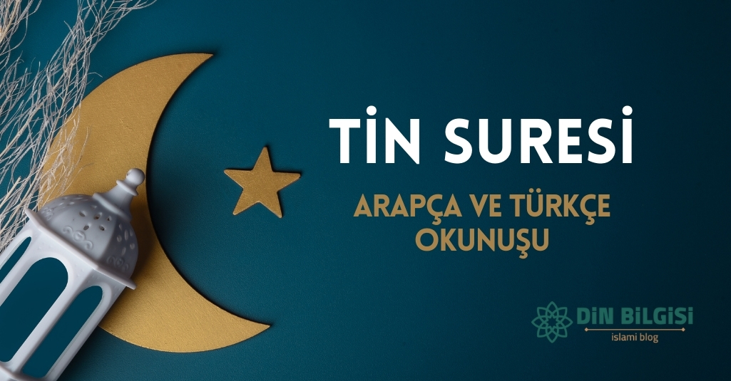 Tin Suresi – Arapça ve Türkçe Okunuşu