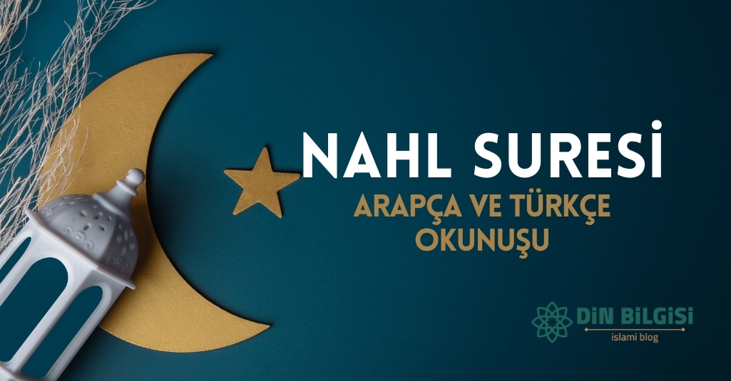 Nahl Suresi Arapça ve Türkçe Okunuşu