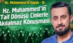 Hz. Muhammed'in Hayatı - Taif - Bölüm 16 - Mehmet Yıldız